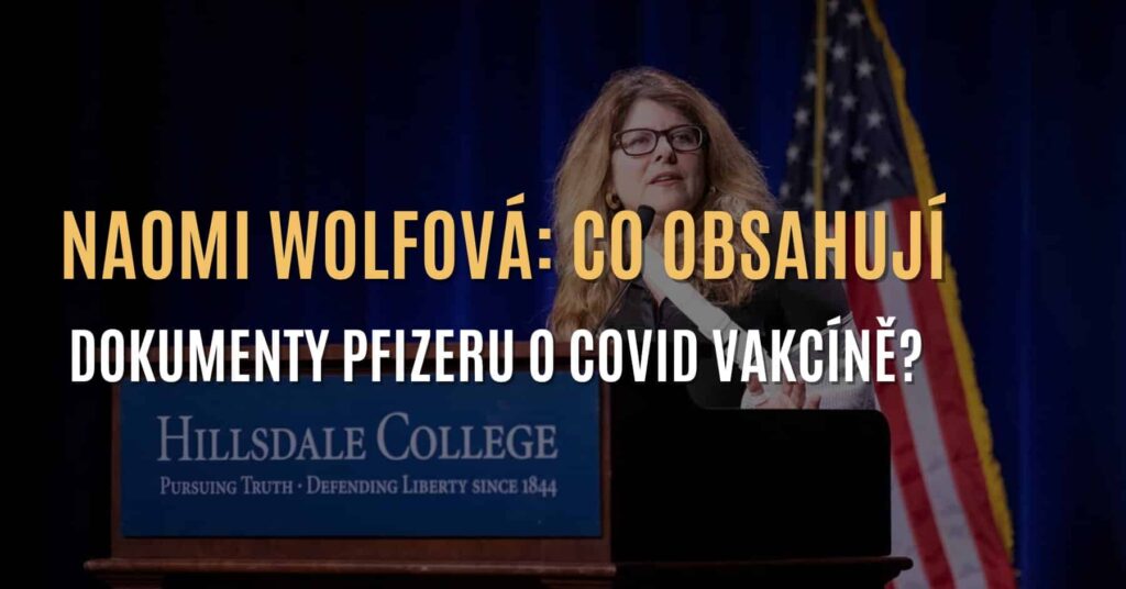 Naomi Wolfová: Co obsahují interní dokumenty Pfizeru o COVID vakcíně?